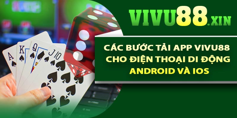 Các bước tải app Vivu88 cho điện thoại di động Android và IOS